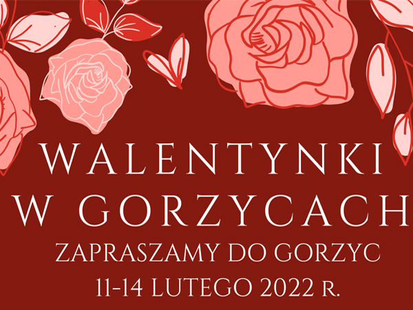 walentynki w Gorzycach. Zapraszamy do Gorzyc. 11-14 lutego 2022 r.